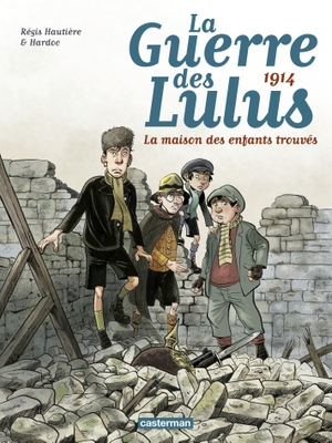 1914 : La Maison des enfants trouvés - La Guerre des Lulus, tome 1