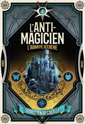 L'Anti-Magicien Tome 4 : L'Abbaye d'Ébène