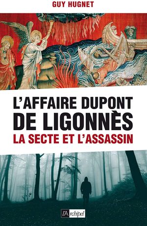 L'Affaire Dupont de Ligonnès : la secte et l'assassin