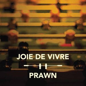 Joie De Vivre / Prawn (EP)