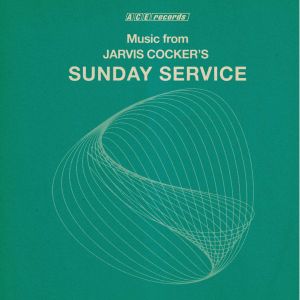 Music From Jarvis Cocker’s Sunday Service