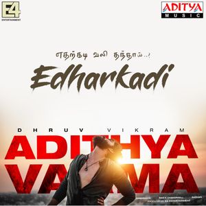 Edharkadi (From "Adithya Varma") (Single)