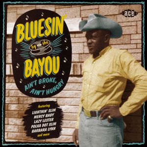 Bluesin’ by the Bayou: Ain’t Broke, Ain’t Hungry