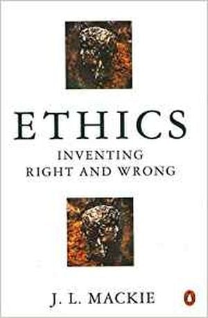 Ethics: Inventing Right and Wrong