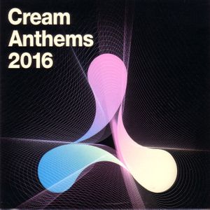 Cream Anthems 2016