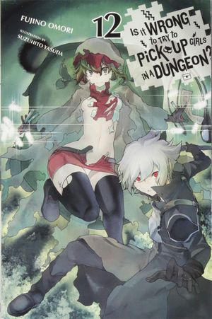 Is It Wrong to Try to Pick Up Girls in a Dungeon? Vol. 12