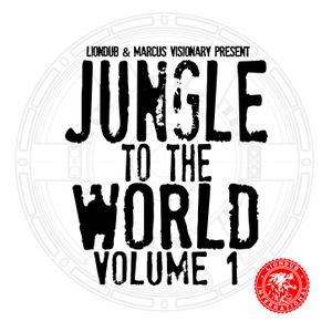 Liondub & Marcus Visionary Present: Jungle to the World, Volume 1