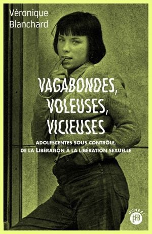 Vagabondes, voleuses, vicieuses