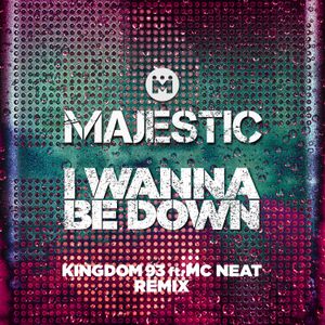 I Wanna Be Down (Kingdom 93 edit)