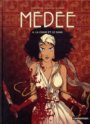 La Chair et le Sang - Médée (Le Callet/Pena), tome 4