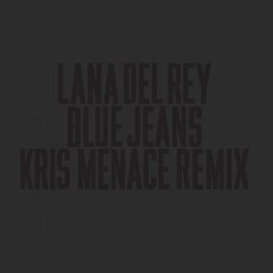 Blue Jeans (Kris Menace remix)