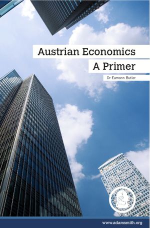Austrian Economics : A Primer