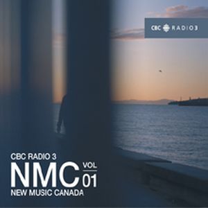 CBC Radio 3: New Music Canada, Volume 01