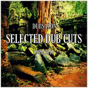 Selected Dub Cuts (2009-2019)