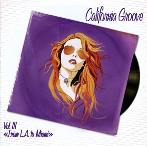 California Groove Vol. III “From L.A. To Miami”