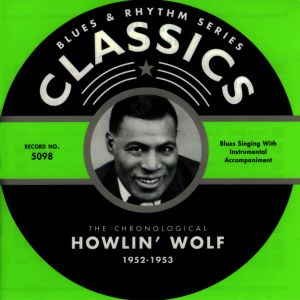 Blues & Rhythm Series: The Chronological Howlin’ Wolf 1952-1953