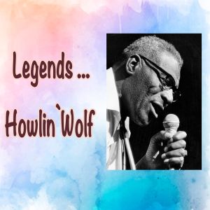 Legends: Howlin' Wolf