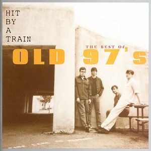 Hit by a Train: The Best of Old 97’s