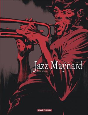 Live in Barcelona - Jazz Maynard, tome 7
