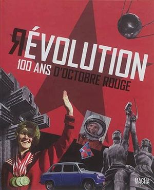 Révolution, 100 ans d'octobre rouge