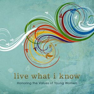 Live What I Know: Honoring the Values of Young Women