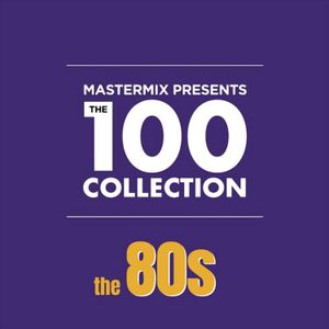 Mastermix Presents the 100 Collection: The 80s