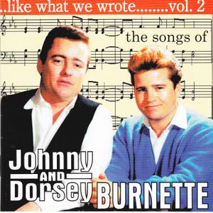 Like What We Wrote.......Vol.2: The Songs Of Johnny And Dorsey Burnette