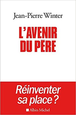 L'Avenir du père : Réinventer sa place ?