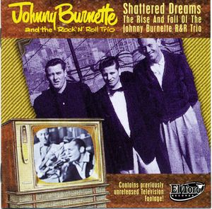 Shattered Dreams: The Rise and Fall of the Johnny Burnette R&R Trio