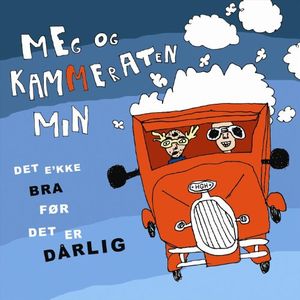 Det E'kke Bra Før Det Er Dårlig