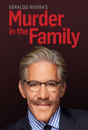 Geraldo Rivera’s Murder in the Family