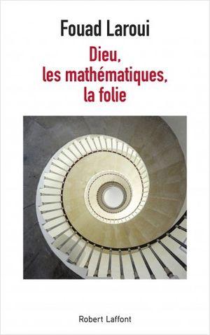 Dieu, les mathématiques, la folie