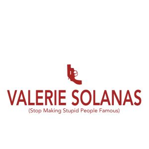 Valerie Solanas (Stop Making Stupid People Famous) (Single)