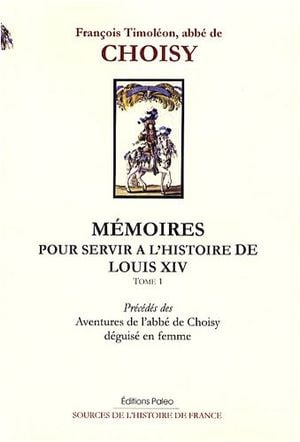 Mémoires pour servir l'histoire de Louis XIV