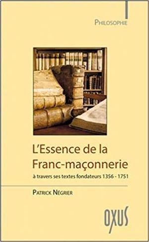 L'Essence de la Franc-maçonnerie à travers ses textes fondateurs 1351-1751
