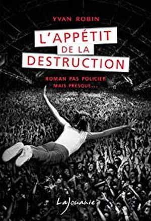 L'appétit de la destruction