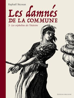 Les Orphelins de l'Histoire - Les Damnés de la Commune, tome 3