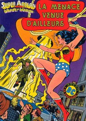 La menace venue d'ailleurs - Super Action avec Wonder Woman, tome 10