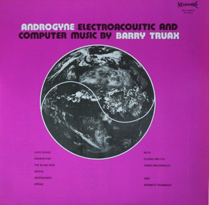 Androgyne : Electroacoustic And Computer Music By Barry Truax