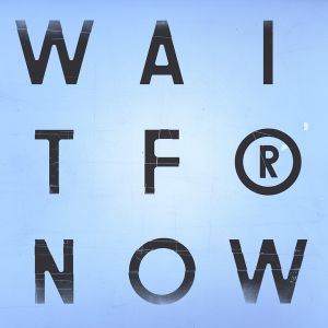 Wait For Now (Single)