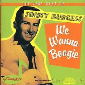 We Wanna Boogie: The Very Best of Sonny Burgess