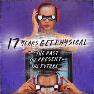 17 Years Get Physical – The Past, The Present and the Future
