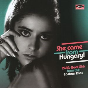 She Came From Hungary! 1960s Beat Girls From The Eastern Bloc