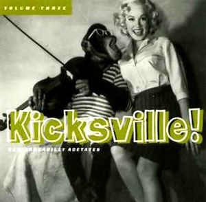 Kicksville! Raw Rockabilly Acetates Volume Three