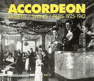 Accordéon : Musette / Swing / Paris, Volume 2 : 1925-1942
