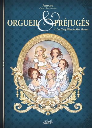 Les Cinq Filles de Mrs. Bennet - Orgueil & Préjugés, tome 1