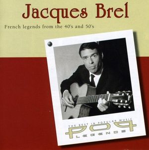 Jacques Brel : French Legends from the 40’s and 50’s