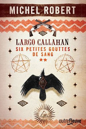 Largo Callahan - Partie 1 : Six Petites Gouttes de Sang, Tome 2