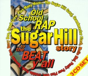 The Sugar Hill Story: Old School Rap: To the Beat Y'all