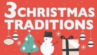 3 CHRISTMAS TRADITIONS EXPLAINED